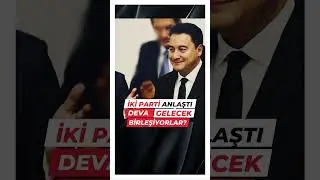 Deva Partisi ve Gelecek Partisi birleşme konusunda anlaştı.