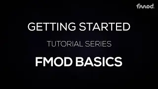Getting Started in FMOD - Episode 1 - FMOD Basics