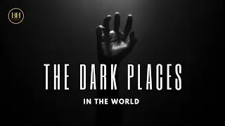The Dark Places in the World
