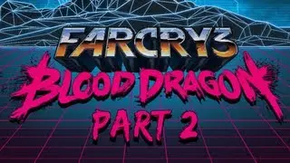 Far Cry 3 Blood Dragon Walkthrough - Part 2