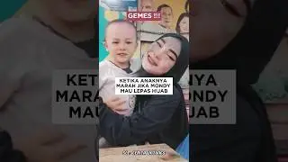 MOMEN ANAK MONDY MARAH JIKA MONDY LEPAS HIJAB 👏 