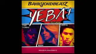 BankyOnDBeatz - Yeba Ft. Tomi Thomas x Muna X Ozzy B