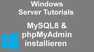 Windows Server 2019 | MySQL8 und phpMyAdmin installieren