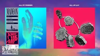 Madeon, Wavedash, Toro y Moi - All My Friends × All Ur Luv (Mashup)