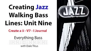 Creating Jazz Walking Bass Lines : Unit 9