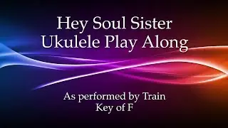 Hey Soul Sister Ukulele Play Along