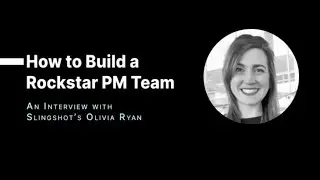 How to Build a Rockstar Product Management Team