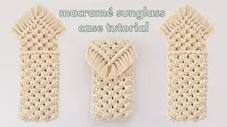 DIY Macramé Sunglass Pouch (Beginner Friendly) | Step by Step Tutorial