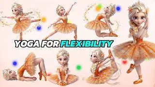 ✨ Yoga for Flexibility 🌸Princess Ballet Yoga for Flexibility | Easy Stretching Exercises for Kids 👑✨