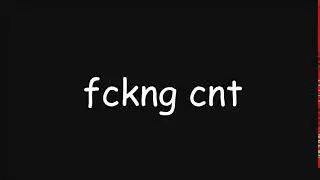 fckng cnt