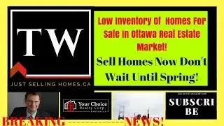Low Inventory Of Homes For Sale|The Ottawa Real Estate Market!|Sell Ottawa Homes|Low Inventory Homes