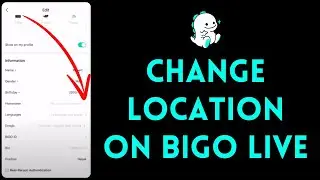 How to Change Location in Bigo Live 2024 | Reconfigure Bigo Live Location
