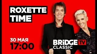 ROXETTE TIME on BRIDGE TV CLASSIC 30/05/2019