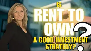 Is Rent To Own A Good Investment Strategy? with Donna Cook