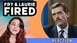 A Bit Of FRY & LAURIE - Fired - REACTION!