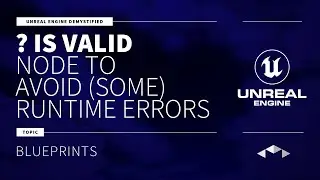 ? IS VALID - NODE TO AVOID (SOME) BLUEPRINT RUNTIME ERRORS - UNREAL ENGINE - UE4 - UE5