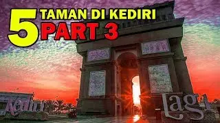 5 Taman di Kediri part 3 | no.2 ada ukhty bawa ular!