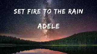 Set Fire To The Rain - Adele (Lyrics)