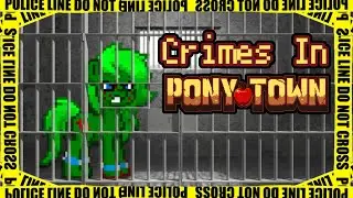 Committing Crimes In Pony Town