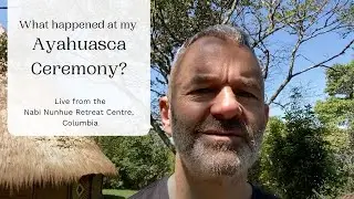 What happens during an Ayahuasca Ceremony? / Live from Columbia