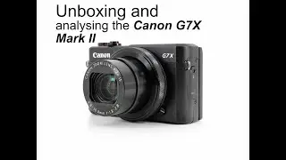 Unboxing the Canon G7 X Mark II