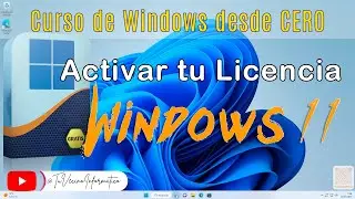 🖥️ 💥Curso de Windows 11 - Activa tu Licencia de Windows ❗