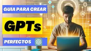 GPTs - Guía + Plantilla de Instrucciones para tu ChatGPT personalizado