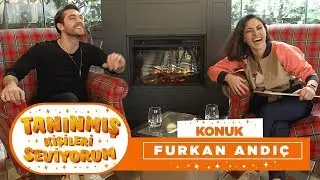 Tanınmış Kişileri Seviyorum | Furkan Andıç (11. Bölüm)