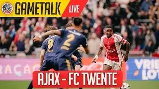 GameTalk | Ajax 2 - 1 FC Twente | Eredivisie