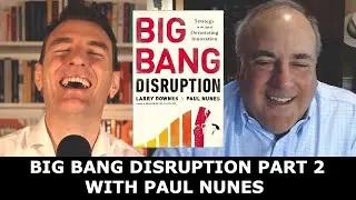 Paul Nunes - Big Bang Disruption Part 2