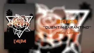 Big219-Quentin Tarantino (prod.Laynor)