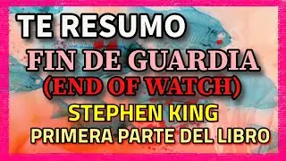RESUMEN DEL LIBRO | FIN DE GUARDIA | Stephen King | PARTE 1 de 2 (TRILOGIA MR MERCEDES)