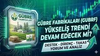 Gübretaş (GUBRF) Rekor Kırıyor! Destek-Direnç-Takas | Yorum ve Analiz
