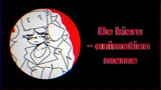 ✦De kieru✦ - animation meme(FlipaClip+ibisPaintX) [9FPS]