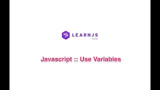 LearnJS :: Javascript :: Use variables