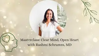 Masterclass: Clear Mind, Open Heart