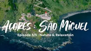 Açores, São Miguel (Partie 5/5) : RELAXATION