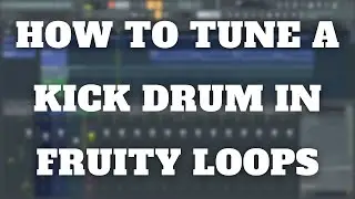 Retro Phonic Media - How To Tune A Kick Drum In Fruity Loops