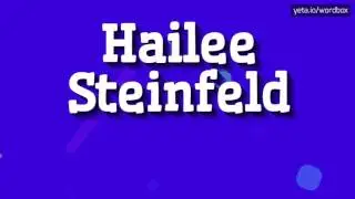 HAILEE STEINFELD - HOW TO PRONOUNCE IT!? (HIGH QUALITY VOICE)