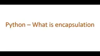 Python Interview questions - What is encapsulation