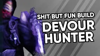 Shit but Fun Build - Hunter Devour | Destiny 2
