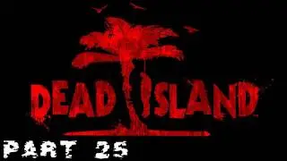 Dead Island Walkthrough PT. 25 - Black Hawk Down