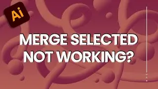 Merge Selected Greyed Out? This might be why. [Adobe Illustrator]