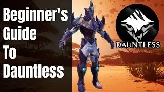 Beginner's Guide To Dauntless