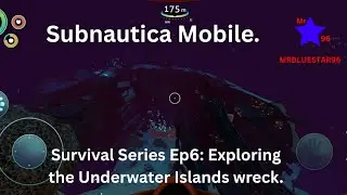 Subnautica Mobile- Survival Series Ep6| Exploring The Underwater Islands Wreck. 