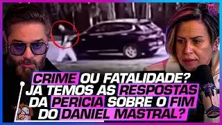 PERITOS FALAM sobre o MISTERIOSO FIM de DANIEL MASTRAL - TELMA ROCHA, ANDRE D’ÁVILA E BETO RIBEIRO