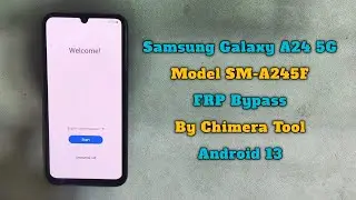 Samsung A24 5G FRP Bypass By Chimera Tool SM-A245F Android 13 U3 FRP Google Account Unlock 2024