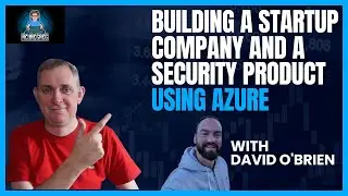 Azure Greg chats with David O'Brien about building a Startup and a Security Product using Azure