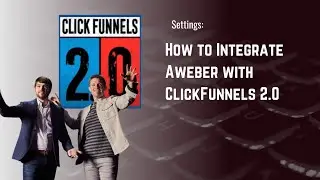 How to Integrate Aweber with ClickFunnels 2 0