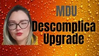 MDU Descomplica Upgrade